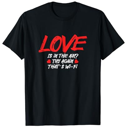 Love is in the air try again thats wifi T-Shirt