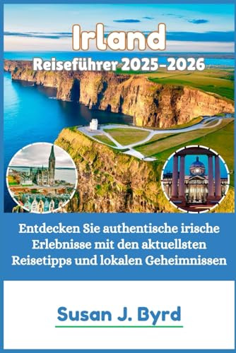 Irland Reiseführer 2025–2026: Entdecken Sie authentische irische Erlebnisse mit den aktuellsten Reisetipps und lokalen Geheimnissen
