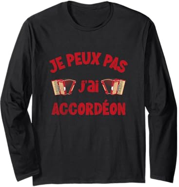 Je Peux Pas J'Ai Accordéon Idée Cadeau Humour Accordéoniste Manche Longue