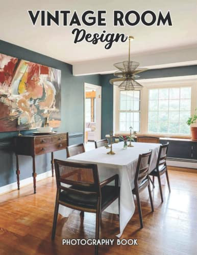 Vintage Room Design Photography Book: Ideal Picture For Selection of Antique Room Design For Architectural Lovers