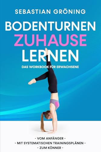 Bodenturnen Zuhause lernen: Das Workbook für Erwachsene