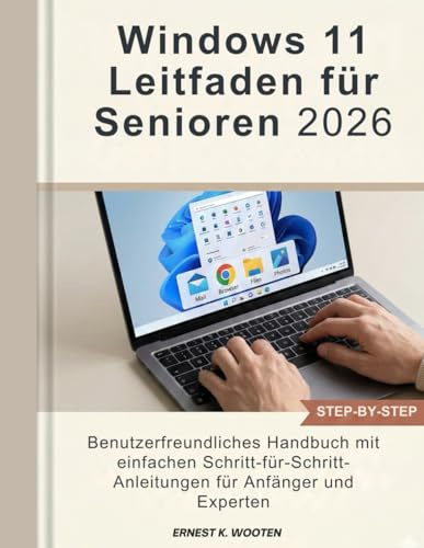 Windows 11 Leitfaden für Senioren 2026: Benutzerfreundliches Handbuch mit einfachen Schritt-für-Schritt-Anleitungen für Anfänger und Experten