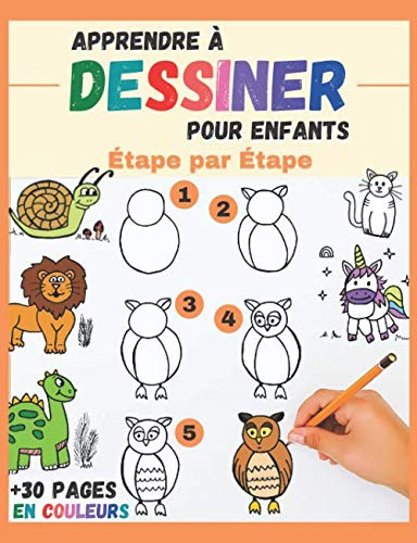 Apprendre à dessiner Pour Enfants Étape par Étape: des animaux mignons à reproduire et colorier - livre de dessin tout en couleurs pour enfants et débutants - cadeau original