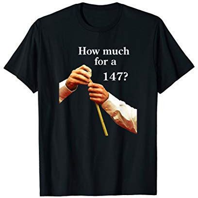 Funny Snooker Gift - How Much for a 147? T-Shirt