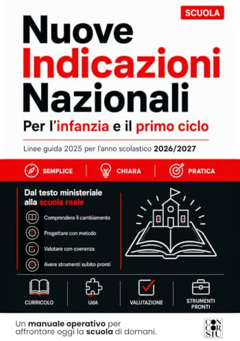 NUOVE INDICAZIONI NAZIONALI PER LA SCUOLA - Infanzia e Primo Ciclo: Il Manuale Operativo per Insegnanti: Semplice, Chiaro e Pratico - Include Risorse Operative Online - Aggiornata