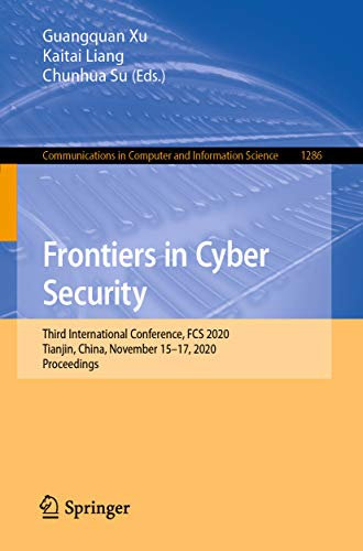 Frontiers in Cyber Security: Third International Conference, FCS 2020, Tianjin, China, November 15–17, 2020, Proceedings (Communications in Computer and Information Science Book 1286)