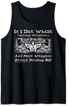 If I Die While Lifting Weights Add More 911 Gym Lifter Funny Tank Top