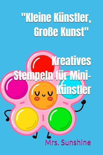 Kleine Künstler, Große Kunst – Kreatives Stempeln für Mini-Künstler