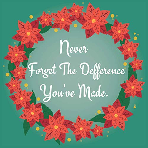 Never forget the defference you've made: Floral retirement guest book for family & friends parties to sign, keepsake memory message & wishes book to ... to make memories floral cover for women.