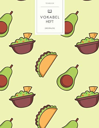 Vokabelheft: Mexikanisches Essen. 3 Spalten für Vokabeln. 120 Seiten mit schönem Design. Dreispaltiges Buch mit Soft Cover 8.5x11 Zoll, ca. DIN A4 21.6x27.9cm.