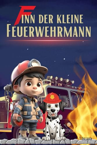 Gute Nacht Geschichten ab 4 Jahren: Finn der kleine Feuerwehrmann: - 5 abenteuerliche Gute Nacht Geschichten