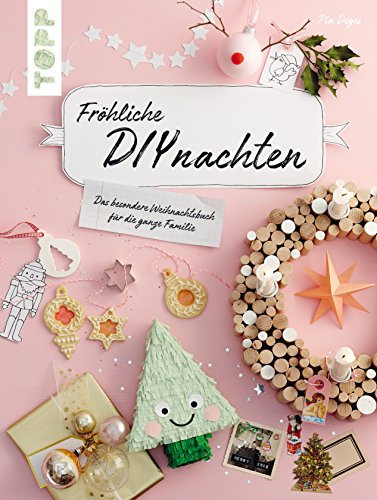 Fröhliche DIYnachten: Das besondere Weihnachtsbuch für die ganze Familie