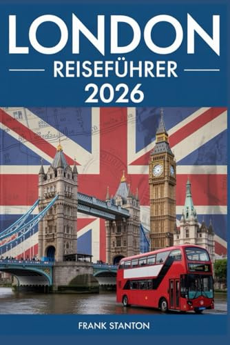London Reiseführer 2026: Aktualisiertes Handbuch, um die britische Hauptstadt zu erleben