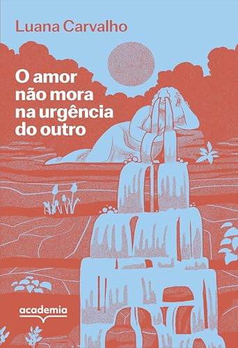 O amor não mora na urgência do outro (Portuguese Edition)