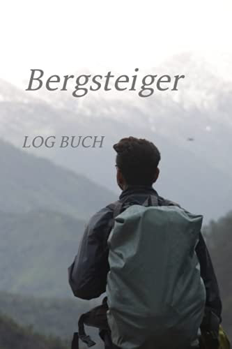 Bergsteiger Logbuch: Bergsteiger-Tagebuch zum Aufzeichnen und Verfolgen 100 Seiten