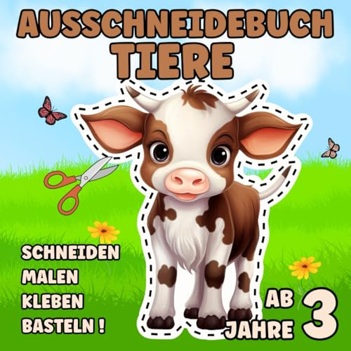 Ausschneidebuch Tiere für Kinder ab 3 Jahre: Schneiden, Kleben, Malen: 30 zauberhafte Motive zum Basteln und Gestalten für die ganze Familie Katzen, Hunde, Mäuse, Pferde, Kühe