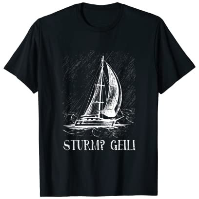 Sturm Geil Segeln Segler Segelboot Gewitter Regen Kapitän T-Shirt