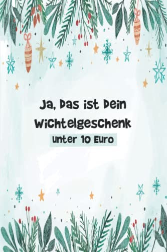 Ja das ist dein Wichtelgeschenk unter 10 Euro: Lustiges Geschenk zum Wichteln/ Wichtelgeschenk Notizbuch / Weihnachtswichteln ... Geschenke Witzig Unter 10 Euro Taschenbuch