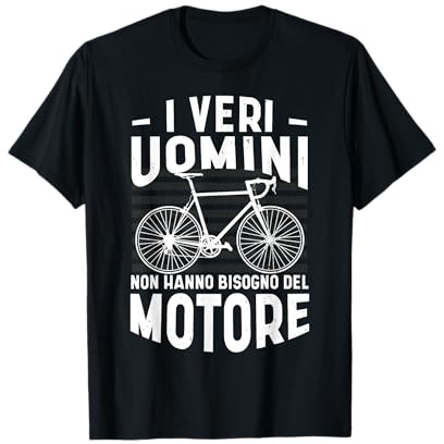 Bicicletta I Veri Uomini Non Hanno Bisogno Del Motore Maglietta