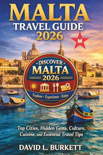 Malta Travel Guide 2026: Top Cities, Hidden Gems, Culture, Cuisine, and Essential Travel Tips