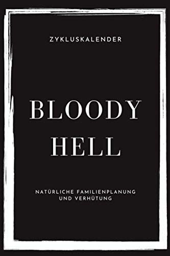 Zykluskalender - Natürliche Familienplanung und Verhütung: Version: Bloody Hell | A5 | 3 Jahre (44 Zyklen) mit Jahresübersichten, Temperaturkurven und ... Verhütung mit der symptothermalen Methode