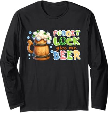 Chope à bière pour la Saint-Patrick - Forget Luck Manche Longue