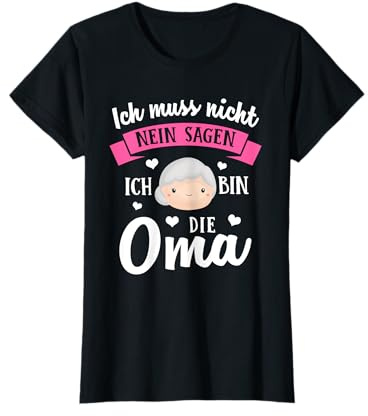 Lustiges Ich Muss Nicht Nein Sagen Ich Bin Die Oma Geschenk T-Shirt