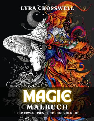 Magie Malbuch – 50 Ausmalbilder für Erwachsene und Jugendliche: Die perfekte Entspannungs-Session durch magische Illustrationen. (Abenteuer & Fantasy Malbücher)