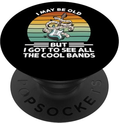 I May Be Old But I Got To See All The Cool Bands PopSockets mit austauschbarem PopGrip
