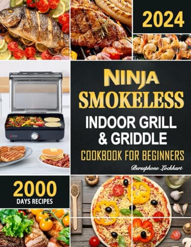 Ninja Smokeless Indoor Grill & Griddle Cookbook: 2000 Days of Smoke-Free, Fast & Tasty Recipes for Potlucks, Parties and Picnics!