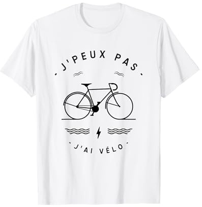 J'Peux Pas J'Ai Vélo - Drôle Cycliste Cyclisme T-Shirt