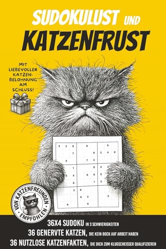 Sudokulust und Katzenfrust: 36 genervte Katzen, 36x4 (144) Sudokus in 3 Schwierigkeiten, 36 unnütze Katzenfakten – Witziges Rätselbuch für Erwachsene - Ein geniales Geschenk für Katzenfreunde