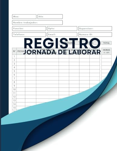 Libro Registro de Horario Laboral: Registro De Jornada Control del horario de los empleados, Para recoger horarios y firmas de empleados de Pequeñas ... horas extraordin, , Entrada, Salida