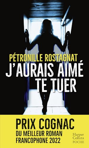 J'aurais aimé te tuer: Un thriller captivant récompensé par le Prix Cognac du meilleur roman francophone