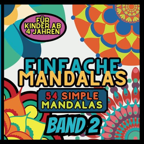 54 Einfache Mandalas: Mandala Malbuch für Kinder ab 4 Jahren | Achtsamkeitstraining für Kinder - Großartiges Geschenk für Mädchen und Jungen | ... Mandalas für kleine Künstler, Band 2)