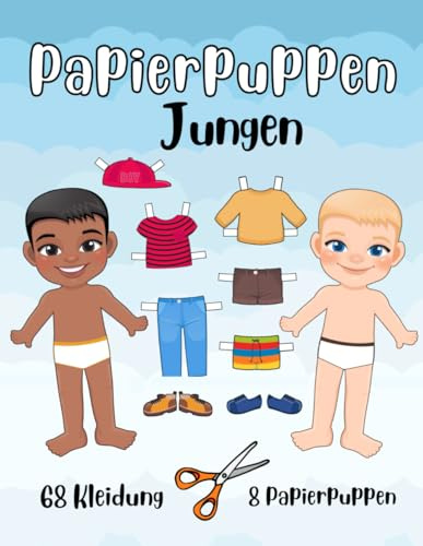 Papierpuppen - Jungen zum Schneiden und Anziehen - 8 Papierpuppen und 68 Kleidung für Kinder: ANZIEHPUPPEN aus Papier zum Ausschneiden mit Kleidung für Mädchen und Jungen