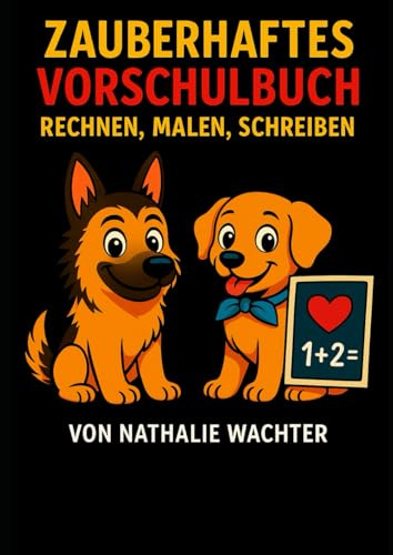 Zauberhaftes Vorschulbuch,: Malen, Rechnen, Lernen und Rätseln - das große Vorschulbuch zur Vorbereitung auf die Schule, ab 4 Jahren, mit Schwungübungen, Zahlen, Buchstaben, Jahreszeiten und mehr