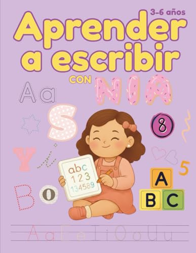 Aprender a escribir con Nia: Cuaderno de trazos y caligrafía para niñas de 3 a 6 años:letras, números (1-10), abecedario (A-Z). (Nia, tu amiga más aventurera)