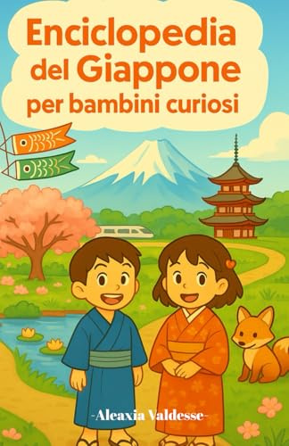 Enciclopedia del Giappone per bambini curiosi: Scopri le meraviglie del Giappone attraverso gli occhi di un bambino – Un regalo perfetto per bambine, ... e giovani appassionati dai 7 ai 15 anni