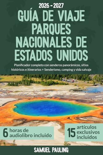 Guía de Viaje Parques Nacionales de Estados Unidos: Planificador completo con senderos panorámicos, sitios históricos e itinerarios + Senderismo, camping y vida salvaje
