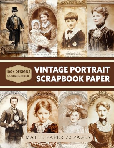 Vintage Portrait Scrapbook Paper: Decorative Sheets Double Sided Craft Paper For Scrapbooking, Artist Trading Cards, Mixed Media, Junk Journals, Collage Art, Card Making, Origami and More