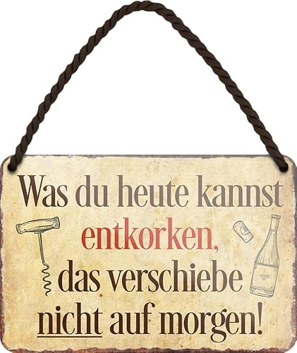 schilderkreis24 Blechschild Wein-Sprüche – Deko für Küche, Hausbar & Vinothek: (Was du heute kannst entkorken)