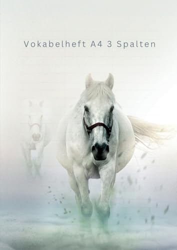 Vokabelheft A4 3 Spalten: für 3000 Vokabeln - 124 Seite - liniert - Vokabelheft Englisch, Spanisch, Italienisch, Französisch und viele mehr - sehr gut ... für Vokabeln – Design Pferde und Wölfe