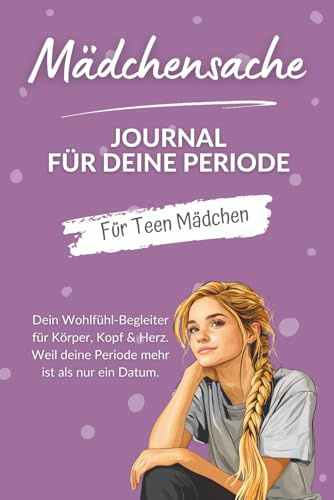 Mädchensache – Journal für deine Periode: Für Mädchen ab der ersten Periode mit Periodenkalender, Selbstfürsorge & Achtsamkeit für 24 Zyklen.