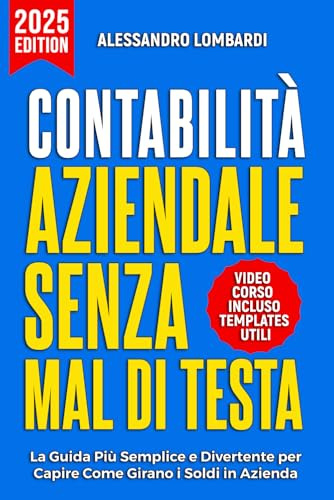 Contabilità aziendale senza mal di testa: la guida più semplice e divertente per capire come girano i soldi in azienda.