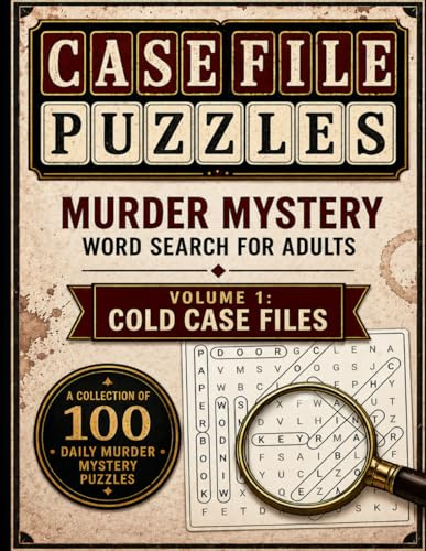 Murder Mystery Word Search for Adults: Cold Case Files Volume 1: 100 Crime-Themed Word Find Puzzles with Hidden Culprits, Secret Methods, Crime Scenes & Full Solutions (Case File Puzzles)