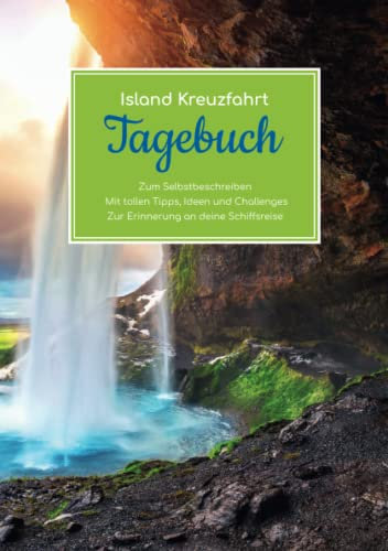 Island Kreuzfahrt Tagebuch - Zum Selbstbeschreiben - Mit tollen Tipps, Ideen und Challenges - Zur Erinnerung an deine Schiffsreise
