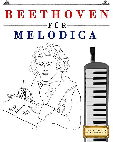 Beethoven für Melodica: 10 Leichte Stücke für Melodica Anfänger Buch