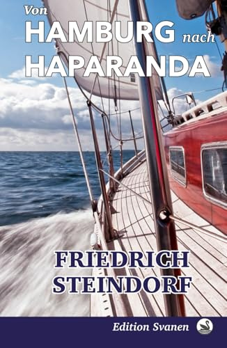 Von Hamburg nach Haparanda: Eine Reise an das Ende der Ostsee (Nordische Segelabenteuer, Band 1)