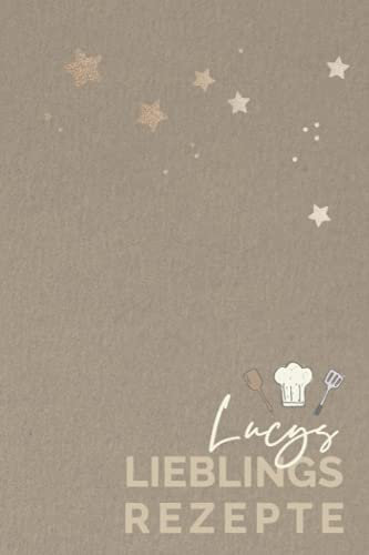 Lucys Lieblingsrezepte: LUCY - Personalisiertes Kochbuch bzw. Rezeptbuch zum Selberschreiben,6 x 9 Zoll Pocket Format mit Personalisierbarem ... Rezeptbücher mit Namen zum Selberschreiben)